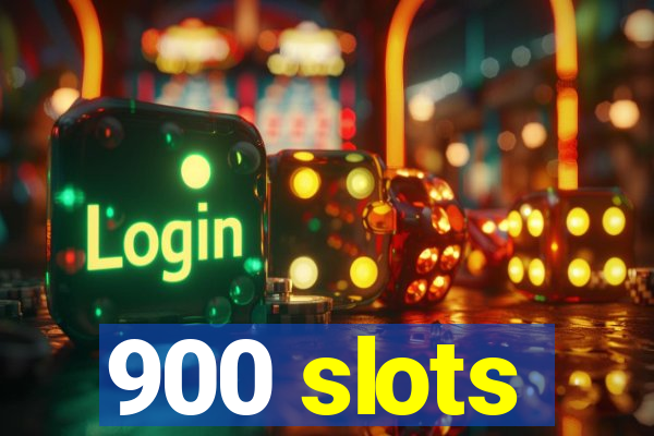 900 slots